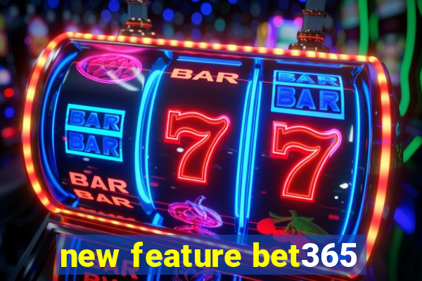 new feature bet365